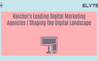 Raichur's Leading Digital Marketing Agencies | Shaping the Digital Landscape