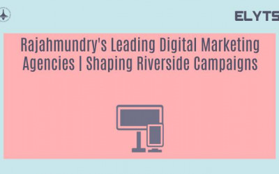 Rajahmundry's Leading Digital Marketing Agencies | Shaping Riverside Campaigns