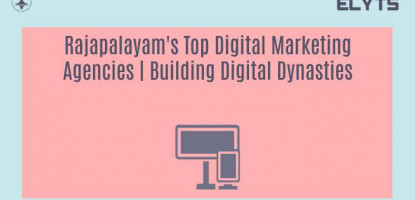 Rajapalayam's Top Digital Marketing Agencies | Building Digital Dynasties