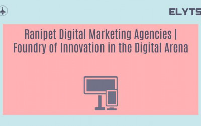 Ranipet Digital Marketing Agencies | Foundry of Innovation in the Digital Arena