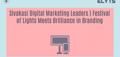 Sivakasi Digital Marketing Leaders | Festival of Lights Meets Brilliance in Branding