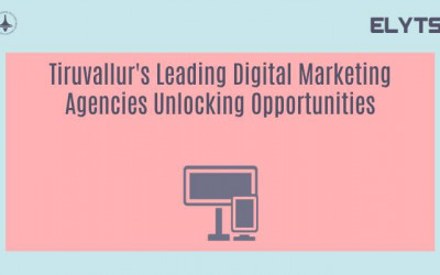 Tiruvallur's Leading Digital Marketing Agencies Unlocking Opportunities