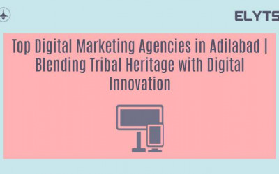 Top Digital Marketing Agencies in Adilabad | Blending Tribal Heritage with Digital Innovation