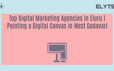 Top Digital Marketing Agencies in Eluru | Painting a Digital Canvas in West Godavari