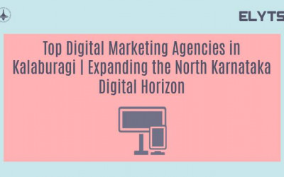 Top Digital Marketing Agencies in Kalaburagi | Expanding the North Karnataka Digital Horizon