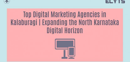 Top Digital Marketing Agencies in Kalaburagi | Expanding the North Karnataka Digital Horizon