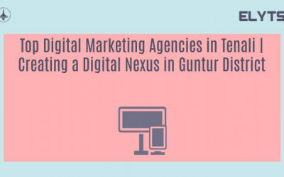 Top Digital Marketing Agencies in Tenali | Creating a Digital Nexus in Guntur District