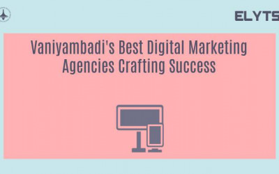 Vaniyambadi's Best Digital Marketing Agencies Crafting Success