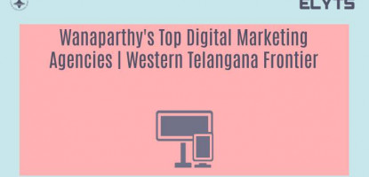 Wanaparthy's Top Digital Marketing Agencies | Western Telangana Frontier