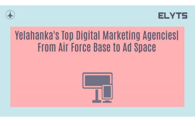 Yelahanka's Top Digital Marketing Agencies| From Air Force Base to Ad Space